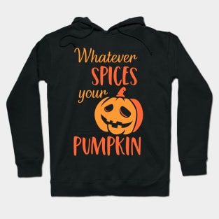 Whatever Spices Your Pumpkin. Halloween Hoodie